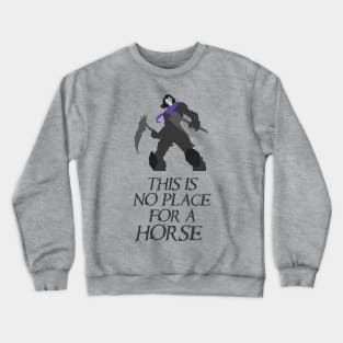 This is no place for a horse Crewneck Sweatshirt